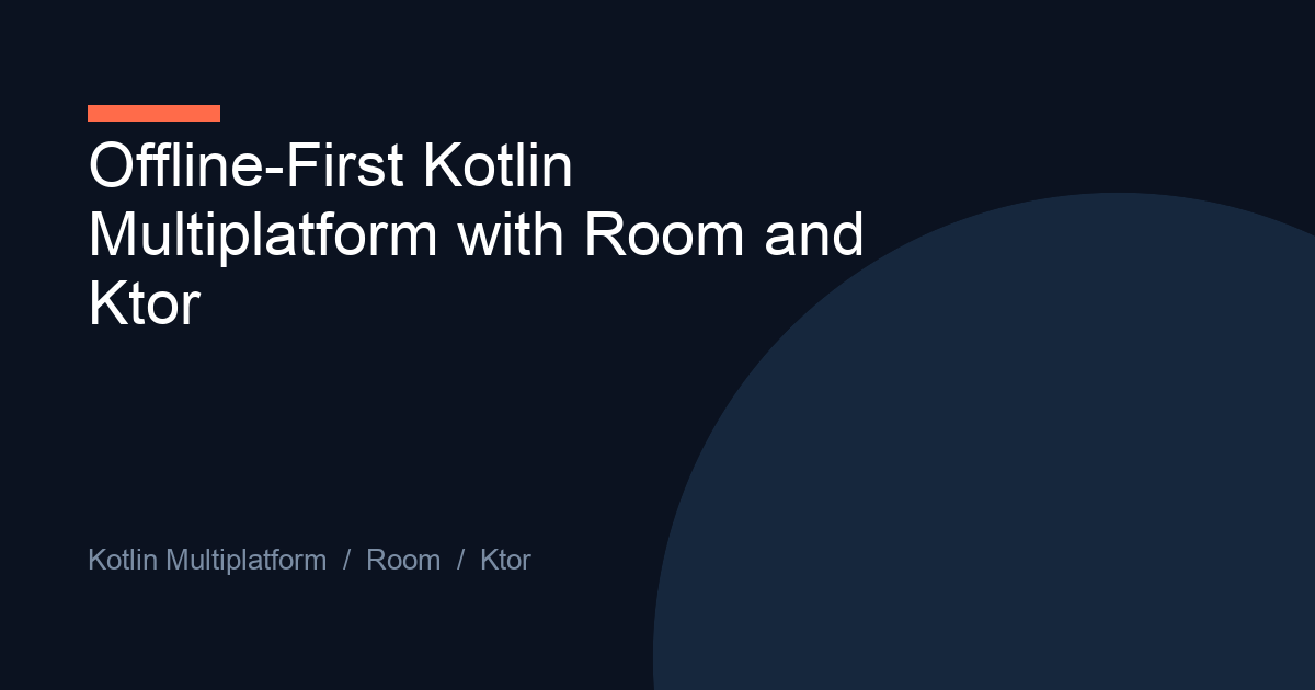 Offline-First Kotlin Multiplatform with Room and Ktor
